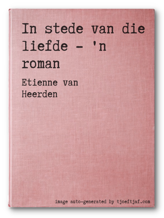 In stede van die liefde - 'n roman
