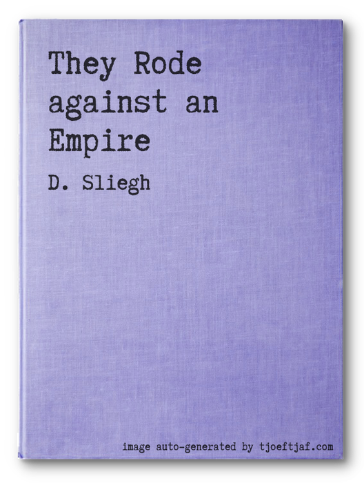 They Rode against an Empire