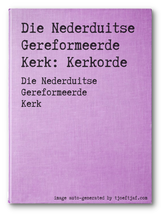Die Nederduitse Gereformeerde Kerk: Kerkorde