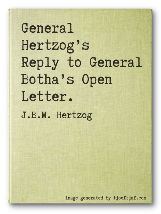 General Hertzogs Reply to General Bothas Open Letter.