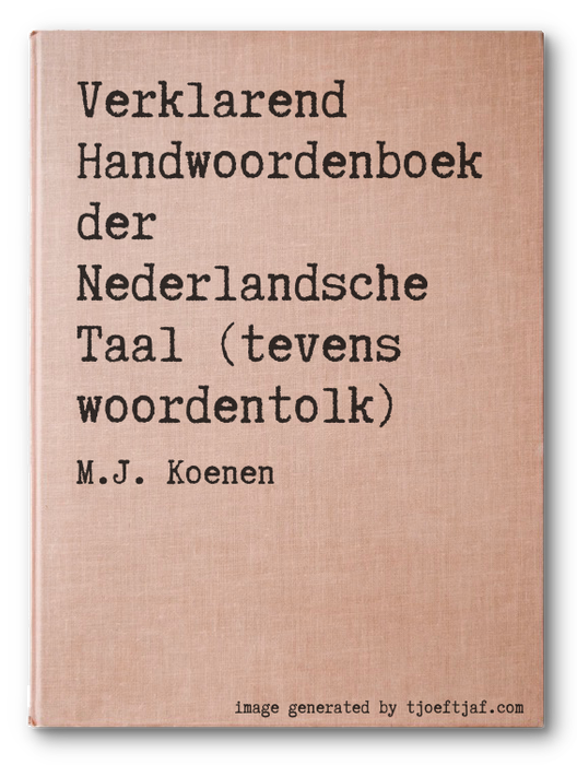 Verklarend Handwoordenboek der Nederlandsche Taal (tevens woordentolk)