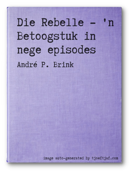 Die Rebelle - 'n Betoogstuk in nege episodes