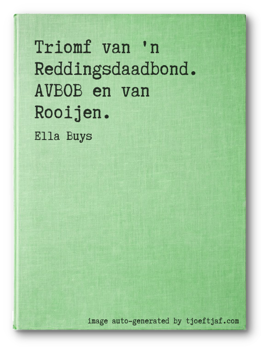 Triomf van 'n Reddingsdaadbond. AVBOB en van Rooijen.