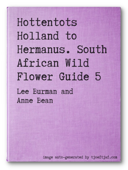 Hottentots Holland to Hermanus. South African Wild Flower Guide 5
