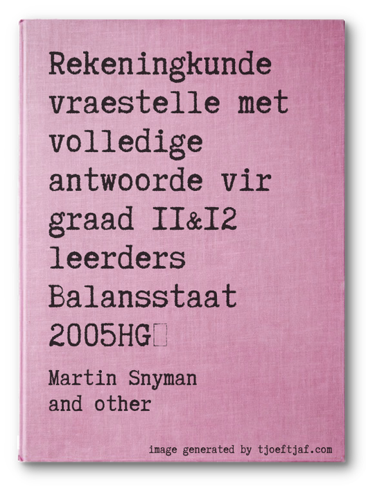 Rekeningkunde vraestelle met volledige antwoorde vir graad 11&12 leerders Balansstaat 2005HG