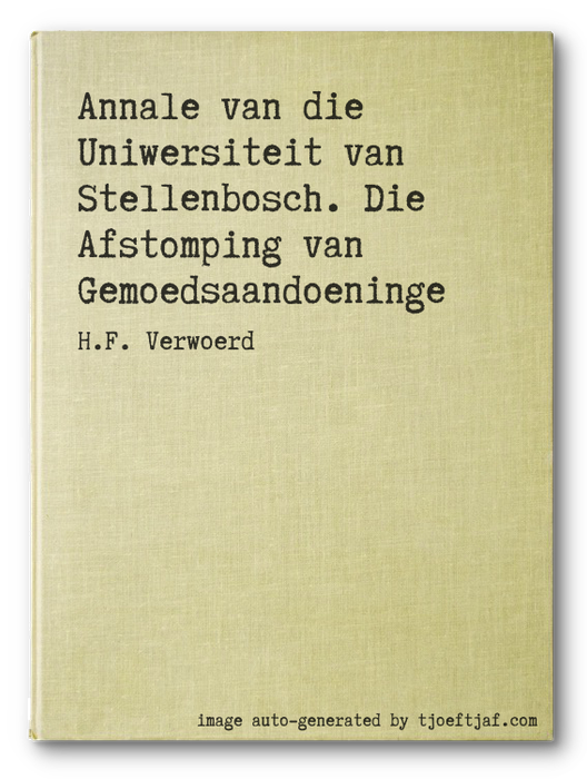 Annale van die Uniwersiteit van Stellenbosch. Die Afstomping van Gemoedsaandoeninge