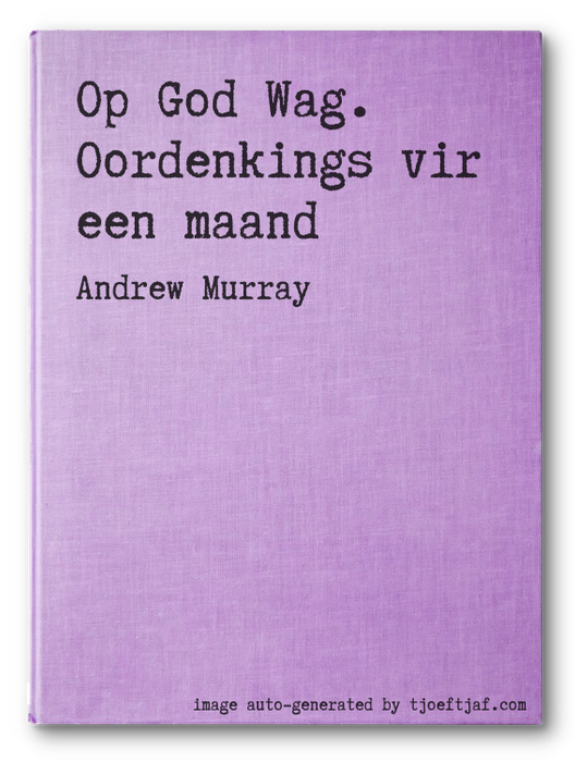 Op God Wag. Oordenkings vir een maand