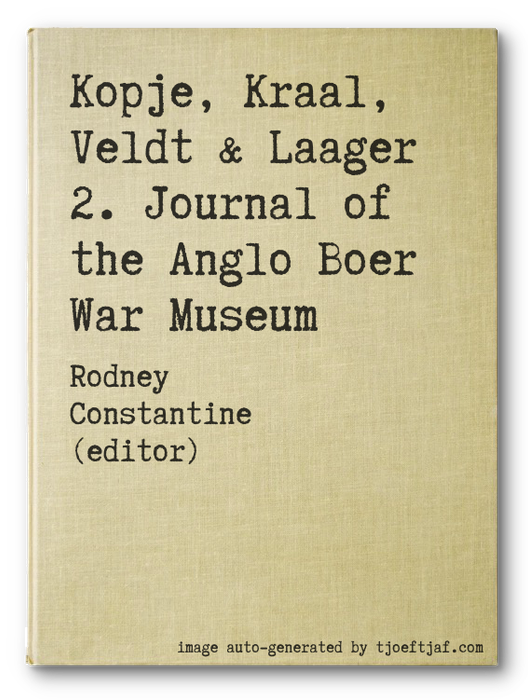 Kopje, Kraal, Veldt & Laager 2. Journal of the Anglo Boer War Museum