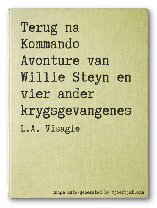 Terug na Kommando Avonture van Willie Steyn en vier ander krygsgevangenes