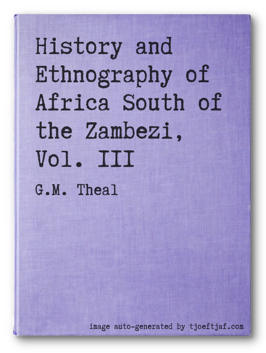 History and Ethnography of Africa South of the Zambezi, Vol. III