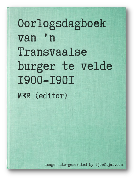 Oorlogsdagboek van 'n Transvaalse burger te velde 1900-1901