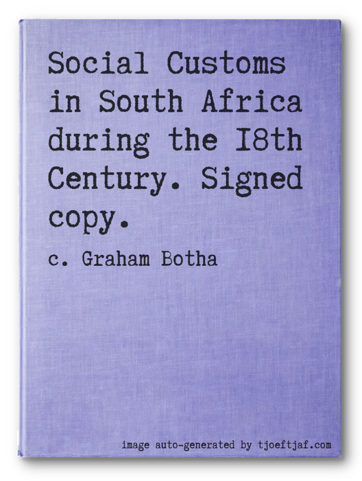 Social Customs in South Africa during the 18th Century. Signed copy.