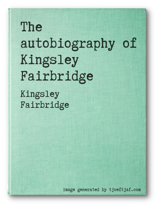The autobiography of Kingsley Fairbridge