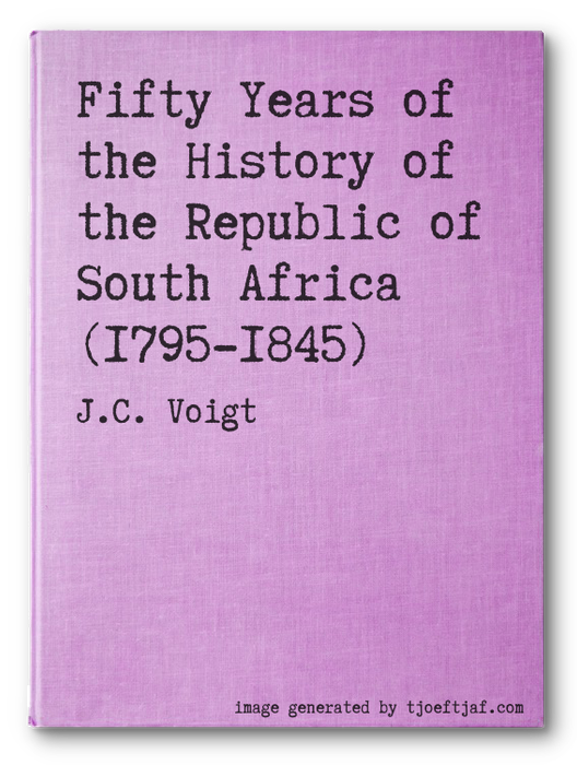 Fifty Years of the History of the Republic of South Africa (1795-1845)