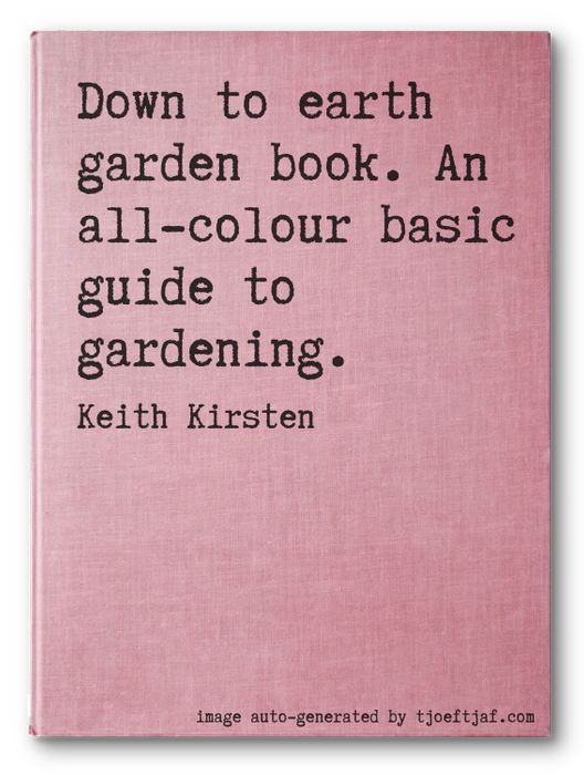 Down to earth garden book. An all-colour basic guide to gardening.
