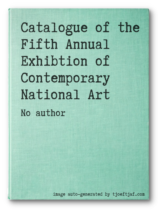 Catalogue of the Fifth Annual Exhibtion of Contemporary National Art