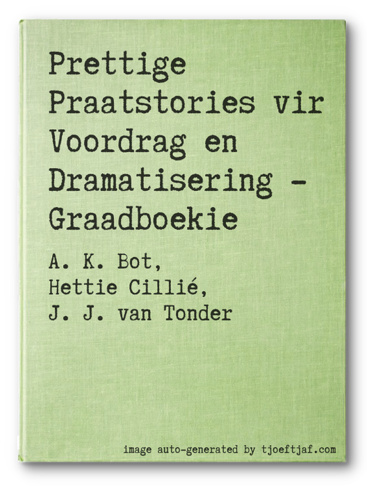 Prettige Praatstories vir Voordrag en Dramatisering - Graadboekie