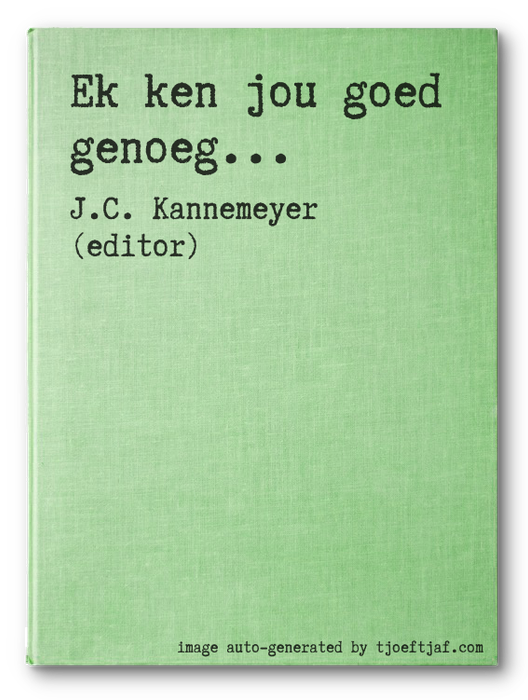 Ek ken jou goed genoeg...