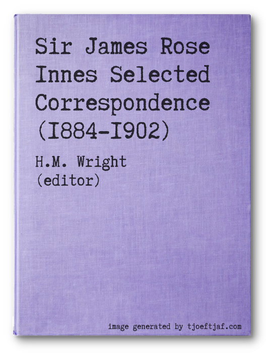 Sir James Rose Innes Selected Correspondence (1884-1902)