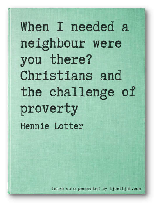 When I needed a neighbour were you there? Christians and the challenge of proverty