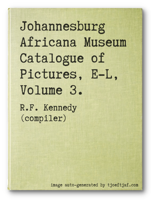 Johannesburg Africana Museum Catalogue of Pictures, E-L, Volume 3.