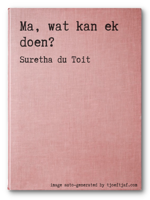 Ma, wat kan ek doen?