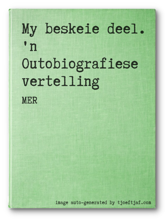 My beskeie deel. 'n Outobiografiese vertelling