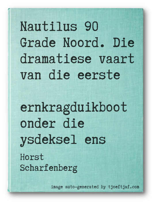 Nautilus 90 Grade Noord. Die dramatiese vaart van die eerste kernkragduikboot onder die ysdeksel ens