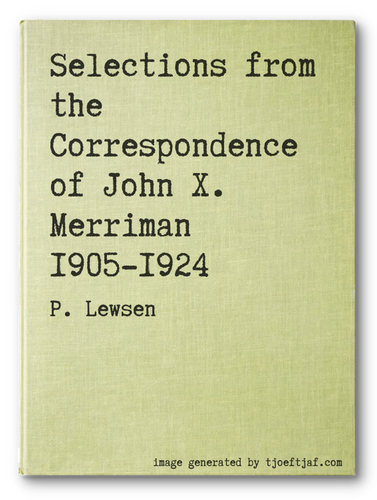 Selections from the Correspondence of John X. Merriman 1905-1924