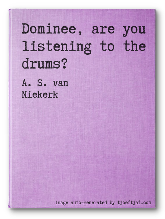 Dominee, are you listening to the drums?