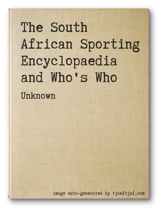 The South African Sporting Encyclopaedia and Who's Who
