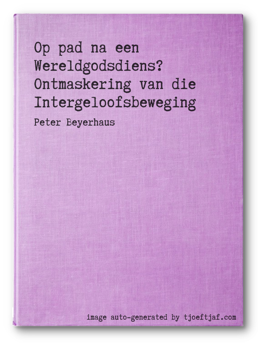 Op pad na een Wereldgodsdiens? Ontmaskering van die Intergeloofsbeweging
