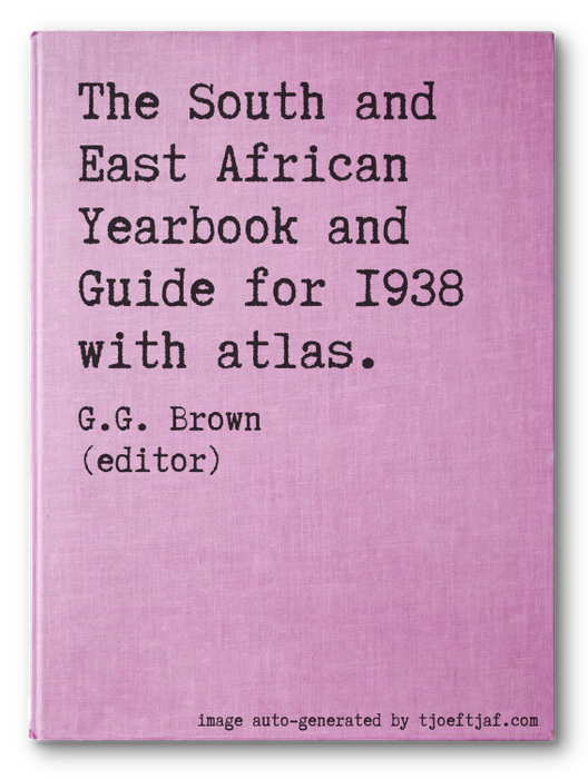 The South and East African Yearbook and Guide for 1938 with atlas.