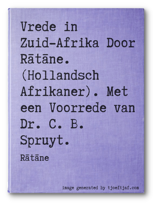 Vrede in Zuid-Afrika Door Rtne. (Hollandsch Afrikaner). Met een Voorrede van Dr. C. B. Spruyt.
