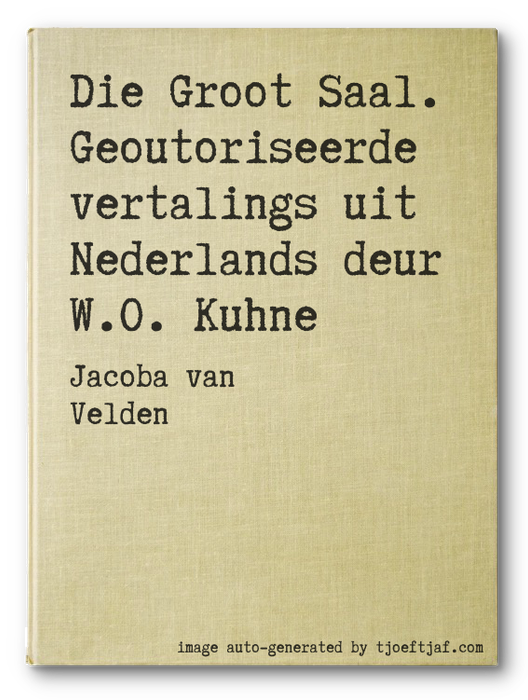 Die Groot Saal. Geoutoriseerde vertalings uit Nederlands deur W.O. Kuhne