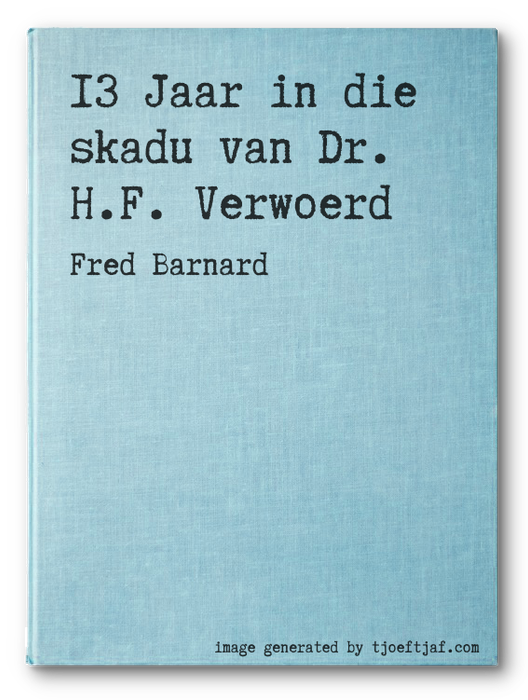 13 Jaar in die skadu van Dr. H.F. Verwoerd