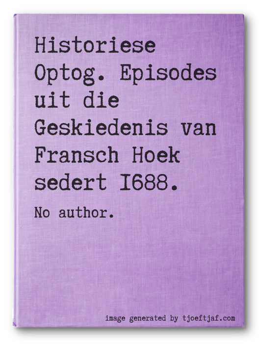 Historiese Optog. Episodes uit die Geskiedenis van Fransch Hoek sedert 1688.