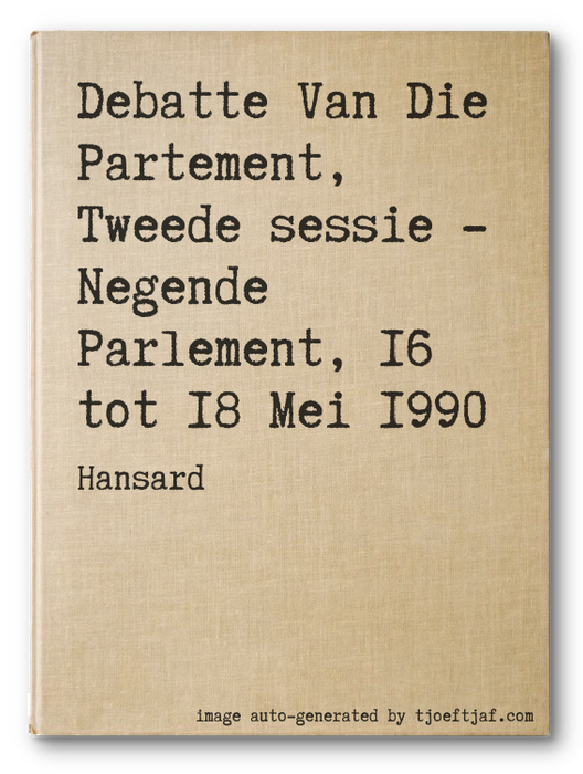 Debatte Van Die Partement, Tweede sessie - Negende Parlement, 16 tot 18 Mei 1990
