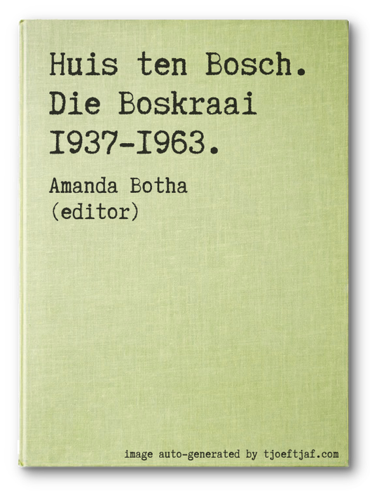 Huis ten Bosch. Die Boskraai 1937-1963.