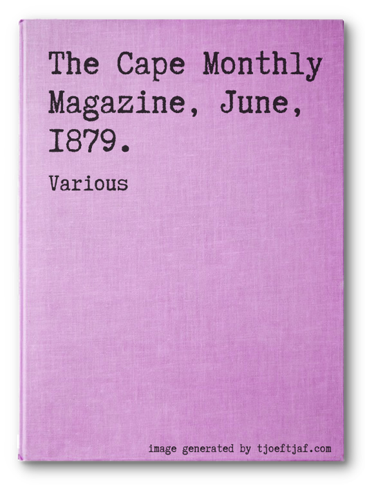 The Cape Monthly Magazine, June, 1879.