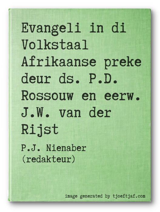 Evangeli in di Volkstaal Afrikaanse preke deur ds. P.D. Rossouw en eerw. J.W. van der Rijst