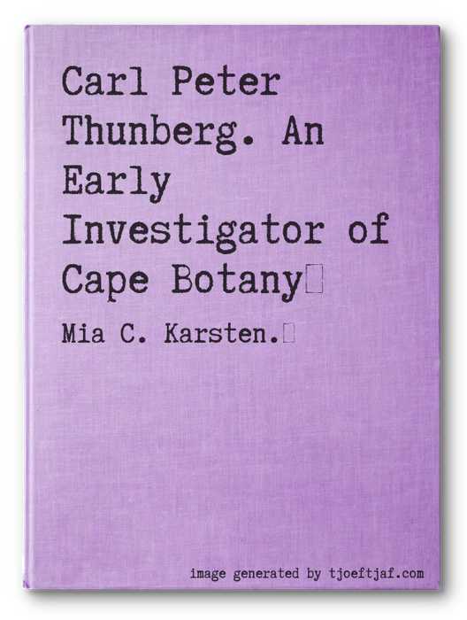 Carl Peter Thunberg. An Early Investigator of Cape Botany
