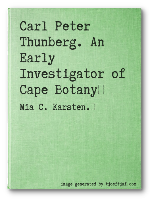 Carl Peter Thunberg. An Early Investigator of Cape Botany