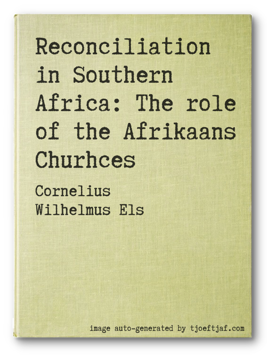 Reconciliation in Southern Africa: The role of the Afrikaans Churhces