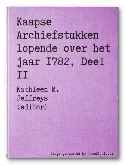 Kaapse Archiefstukken lopende over het jaar 1782, Deel II