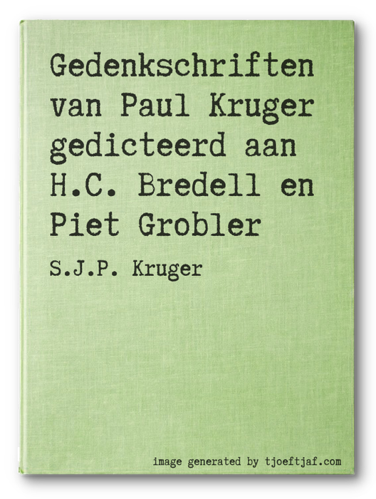Gedenkschriften van Paul Kruger gedicteerd aan H.C. Bredell en Piet Grobler
