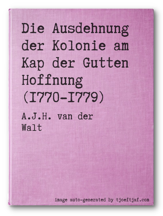 Die Ausdehnung der Kolonie am Kap der Gutten Hoffnung (1770-1779)