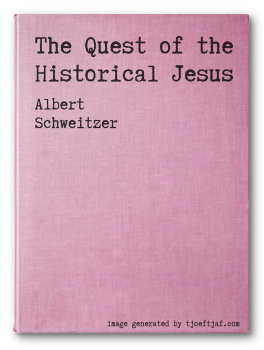 The Quest of the Historical Jesus