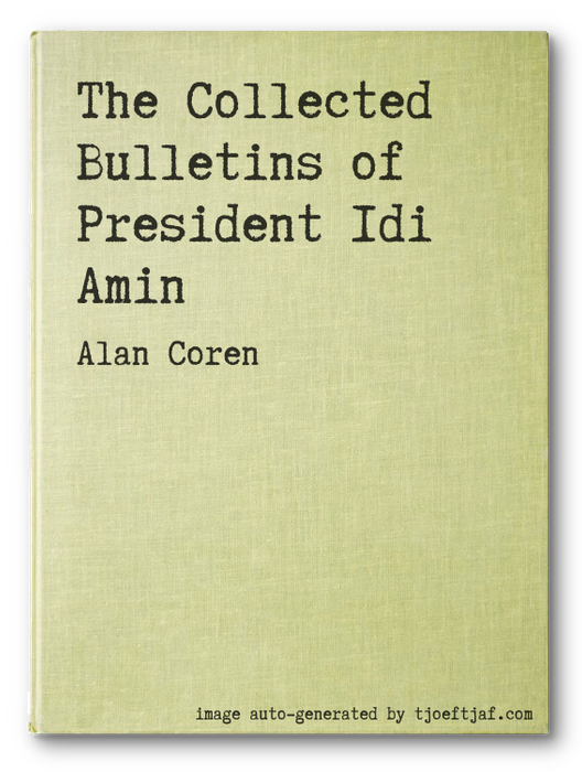 The Collected Bulletins of President Idi Amin