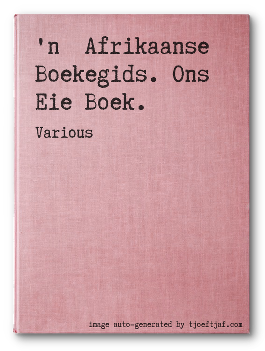 'n  Afrikaanse Boekegids. Ons Eie Boek.